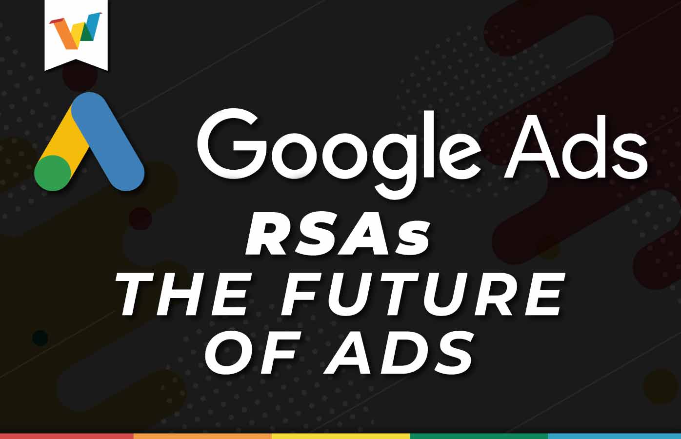 RSAs, the future of ads